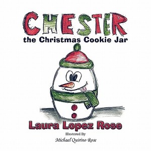 Chester the Christmas Cookie Jar di Laura Lopez Rose edito da Publish America