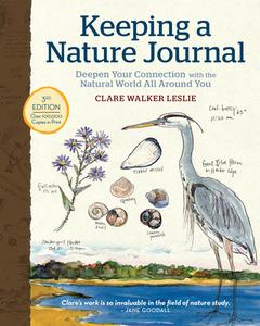 Keeping a Nature Journal, 3rd Edition: Explore, Record, and Deepen Your Connection with the Natural World di Clare Walker Leslie edito da STOREY PUB