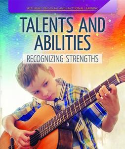 Talents and Abilities: Recognizing Strengths di David Machajewski edito da POWERKIDS PR