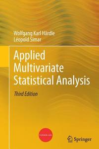 Applied Multivariate Statistical Analysis di Wolfgang Karl Hardle, Leopold Simar edito da Springer-verlag Berlin And Heidelberg Gmbh & Co. Kg