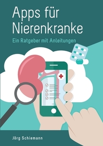 Apps für Nierenkranke di Jörg Schiemann edito da Books on Demand