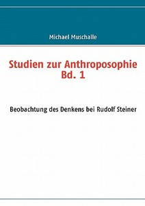 Studien zur Anthroposophie Bd. 1 di Michael Muschalle edito da Books on Demand