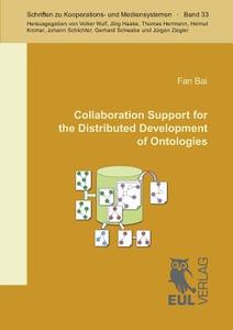 Collaboration Support for the Distributed Development of Ontologies di Fan Bai edito da Josef Eul Verlag GmbH