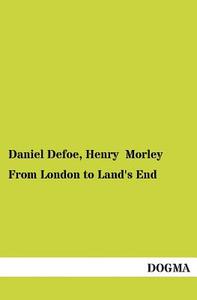 From London to Land's End di Daniel Defoe, Henry Morley edito da DOGMA