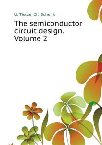 The Semiconductor Circuitry. Volume 2 di U Tietze, Ch Schenk edito da Book On Demand Ltd.