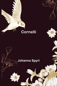 Cornelli di Johanna Spyri edito da Alpha Editions