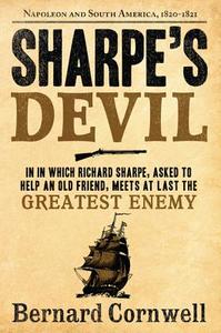 Sharpe's Devil: Richard Sharpe and the Emperor, 1820-1821 di Bernard Cornwell edito da HARPERCOLLINS