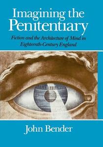 Imagining the Penitentiary (Paper) di John Bender edito da University of Chicago Press