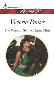 The Woman Sent to Tame Him di Victoria Parker edito da Harlequin