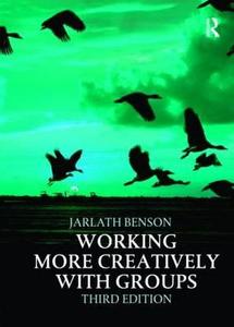 Working More Creatively With Groups di Jarlath F. Benson edito da Taylor & Francis Ltd