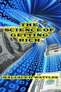 The Science of Getting Rich di Wallace D. Wattles edito da Denton & White