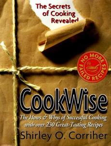 Cookwise: The Secrets of Cooking Revealed di Shirley O. Corriher edito da William Morrow & Company