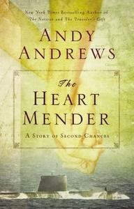 The Heart Mender: A Story of Second Chances di Andy Andrews edito da THOMAS NELSON PUB
