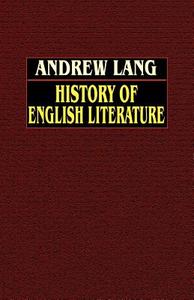 History of English Literature from Beowulf to Swinburne di Andrew Lang edito da Wildside Press