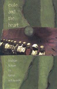 Exile and the Heart di Tamai Kobayashi edito da Women's Press of Canada
