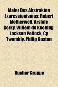 Maler Des Abstrakten Expressionismus edito da Books LLC, Reference Series