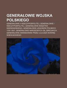 Generalowie Wojska Polskiego: Generalowi di R. D. O. Wikipedia edito da Books LLC, Wiki Series