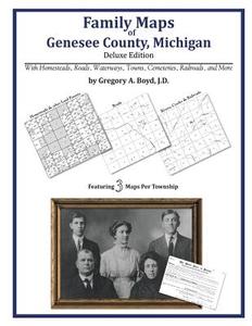 Family Maps of Genesee County, Michigan di Gregory a. Boyd J. D. edito da Arphax Publishing Co.