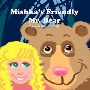 Mishka's Friendly Mr. Bear di Carmen Pineau edito da America Star Books