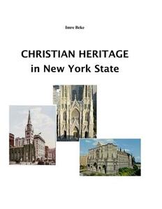 Christian Heritage in New York State di Imre Beke edito da Createspace
