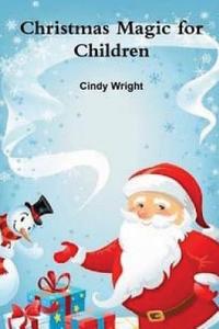 Christmas Magic for Children di Cindy Wright edito da Createspace