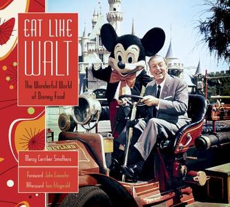 Eat Like Walt di Marcy Carrier Smothers edito da Hyperion