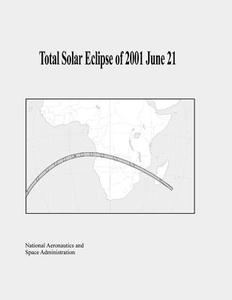 Total Solar Eclipse of 2001 June 21 di National Aeronautics and Administration edito da Createspace