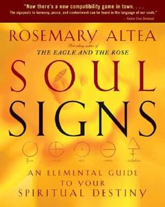 Soul Signs: An Elemental Guide to Your Spiritual Destiny di Rosemary Altea edito da RODALE PR