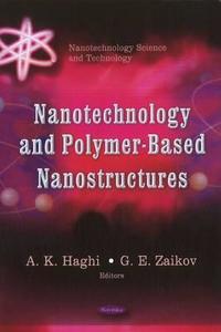 Nanotechnology & Polymer-Based Nanostructures edito da Nova Science Publishers Inc