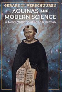 Aquinas and Modern Science di Gerard M. Verschuuren edito da Angelico Press