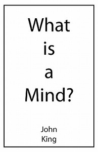 What is a Mind? di John King edito da 123 Books