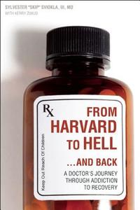 From Harvard to Hell and Back di Sylvester Skip Sviokla, Kerry Zukus edito da Central Recovery Press