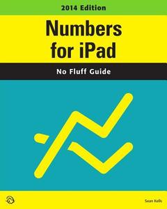 Numbers for iPad (2014 Edition) di Sean Kells edito da Questing Vole Press