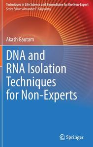 DNA And RNA Isolation Techniques For Non-Experts di Akash Gautam edito da Springer Nature Switzerland AG