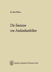 Die Emission von Auslandsanleihen di Hans Wielens edito da Gabler Verlag
