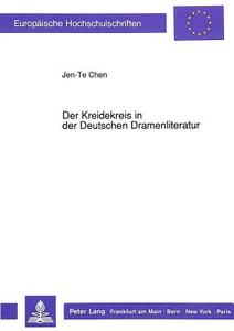 Der Kreidekreis in der Deutschen Dramenliteratur di Jen-Te Chen edito da Lang, Peter GmbH