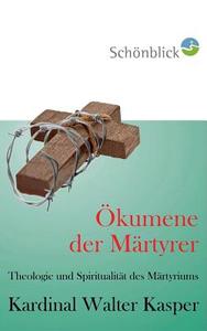 Ökumene der Märtyrer di Walter Kasper edito da Books on Demand