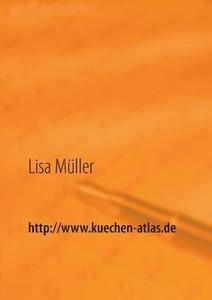 http://www.kuechen-atlas.de di Lisa Müller edito da Books on Demand
