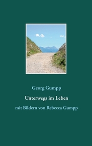 Unterwegs im Leben di Georg Gumpp edito da Books on Demand