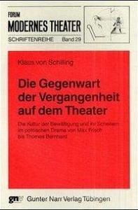 Die Gegenwart der Vergangenheit auf dem Theater di Klaus von Schilling edito da Narr Dr. Gunter