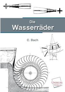 Die Wasserräder di Carl Bach edito da UNIKUM