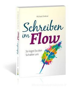 Schreiben im Flow di Michael Draksal edito da Draksal Fachverlag GmbH
