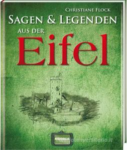 Sagen und Legenden aus der Eifel di Christiane Flock edito da Regionalia Verlag