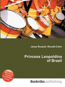 Princess Leopoldina Of Brazil edito da Book On Demand Ltd.