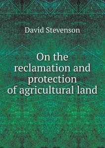 On The Reclamation And Protection Of Agricultural Land di David edito da Book On Demand Ltd.
