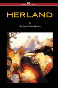 HERLAND (Wisehouse Classics - Original Edition 1909-1916) di Charlotte Perkins Gilman edito da Wisehouse Classics