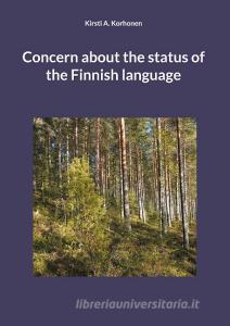 Concern about the status of the Finnish language di Kirsti A. Korhonen edito da Books on Demand