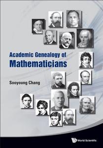 Academic Genealogy Of Mathematicians di Chang Sooyoung edito da World Scientific