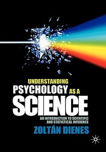 Understanding Psychology as a Science: An Introduction to Scientific and Statistical Inference di Zoltan Dienes edito da SPRINGER NATURE