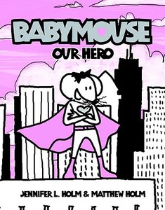 Babymouse #2: Our Hero di Jennifer L. Holm, Matthew Holm edito da RANDOM HOUSE